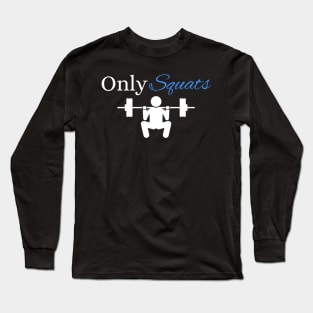 Pun Fun Only Squats Gym Rat Fitness Long Sleeve T-Shirt